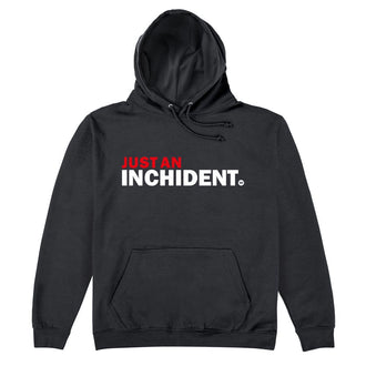 Just An Inchident Hoodie