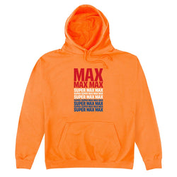 Max Max Max Super Max Hoodie